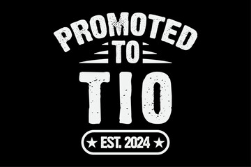 Promoted To Tio Est 2024 Soon To Be Tio Shirt Design