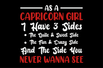 As an Capricorn Girl I Have 3 Sides the Quiet and Sweet Side  T-Shirt Design