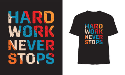 Premium Vector | Hard work never stop typography t shirt design 