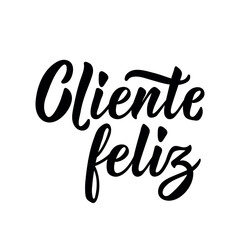 Fototapeta na wymiar Cliente feliz. Brazilian Lettering. Translation from Portuguese - Happy customer. Modern vector brush calligraphy. Ink illustration
