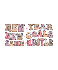 New year new goals  same hustle  retro t shirt design. Happy new year t shirt design. retro t shirt.