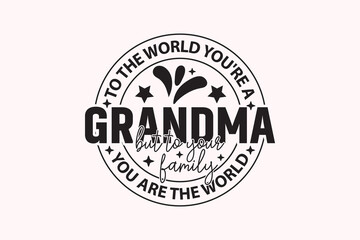 To the World You're a Grandma EPS T-shhirt Design