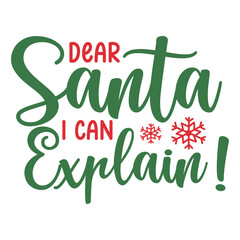 Fototapeta premium Christmas text design for T-shirts and apparel, holiday text on plain white background for shirt, hoodie, sweatshirt, card, tag, mug, icon, logo or badge, dear santa I can explain