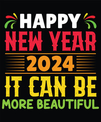 Happy new year 2024 it can be more beautiful print template t shirt design