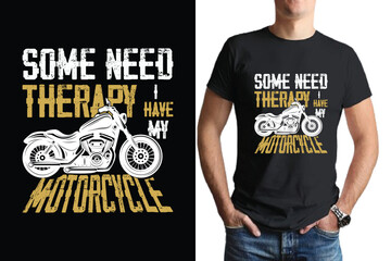 Fototapeta na wymiar some need therapy i have my motorcycle ...tee shirt design, bike , ride.