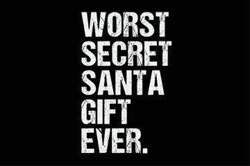 Fototapeta premium Worst Secret Santa Gift Ever Funny Christmas T-Shirt