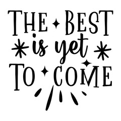 The Best Is Yet To Come Svg