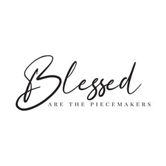 Blessed Are The Peacemakers Vector Design on White Background