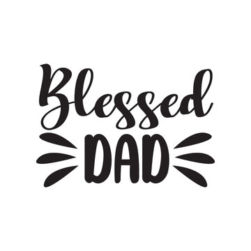 Blessed Dad Vector Design on White Background