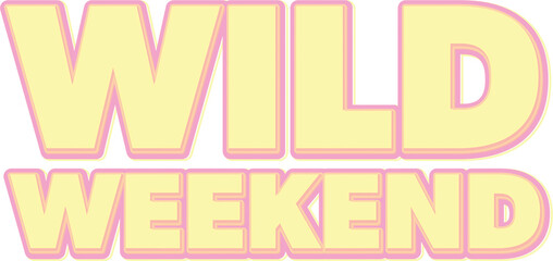 Digital png illustration of wild weekend text on transparent background