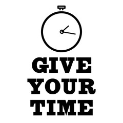 Digital png illustration of give your time text on transparent background