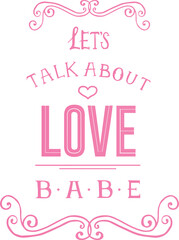 Fototapeta na wymiar Digital png illustration of let's talk about love babe text on transparent background