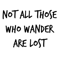 Digital png text of not all those who wander are lost on transparent background