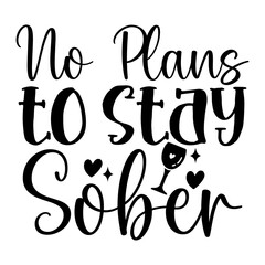 No Plans to Stay Sober