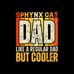 Sphynx cat dad funny fathers day t-shirt design