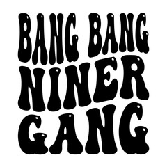 Bang Bang Niner Gang Svg