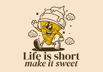 Life is short, make it sweet. Mascot character illustration of walking ice cream