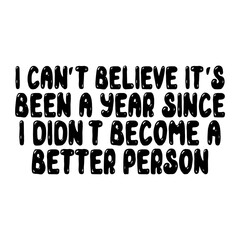 I Can't Believe It s Been A Year Svg