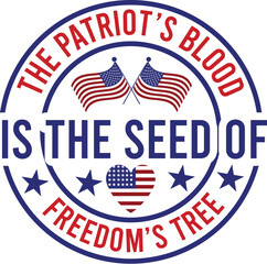 The Patriot’s Blood Is The Seed Of Freedom’s Tree SVG Designs