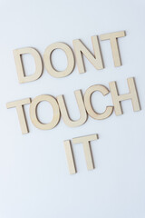 dont touch it