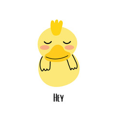 Cute yellow Scandinavian duck illustration in doodle. Friendly quote sayings hey.
