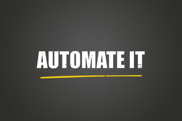 Automate it. A blackboard with white text. Illustration with grunge text style.