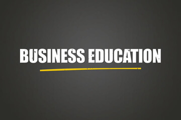 Business Education. A blackboard with white text. Illustration with grunge text style.