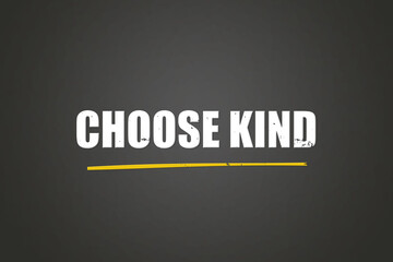 choose kind. A blackboard with white text. Illustration with grunge text style.