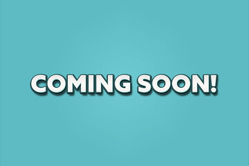 coming soon! A Illustration with white text isolated on light green background.