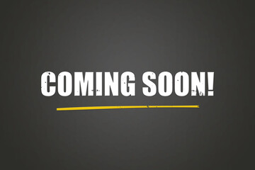 coming soon! A blackboard with white text. Illustration with grunge text style.