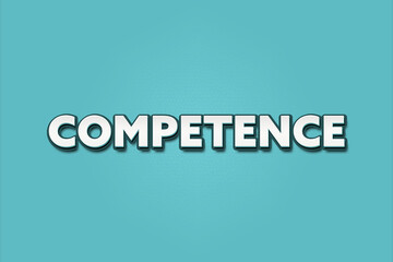 Competence. A Illustration with white text isolated on light green background.