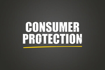 Consumer Protection. A blackboard with white text. Illustration with grunge text style.
