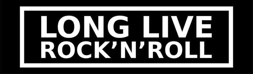 Long Live Rocknroll Simple Typography With Black Background