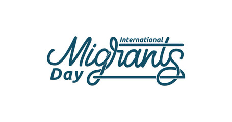 International Migrants Day Handwritten text illustration. Great for celebrating and honoring the millions of people who have been forced to leave their homes in search of a better life