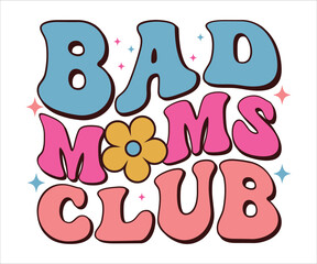 Bad Moms Club Retro T-shirt, Funny Mom Shirt, Mama Wavy Text, Mothers Day T-shirt, Mom Quotes, Retro Mom Shirt, New Mom Gift, Mom Birthday Gift, Cut File For Cricut And Silhouette