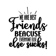 Fototapeta premium we are best friends beacuse everyone else sucks!