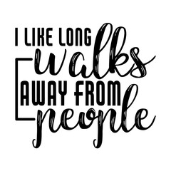 I like long walks away from people
