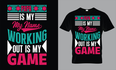 papa is my name working out is my game typography t shirt design template.  - obrazy, fototapety, plakaty