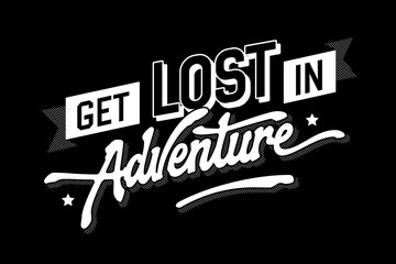 Get lost in adventure, inspirational and motivational lettering illustration. Cool, bold 90s style inscription. Isolated vector typography design element in retro style. Exploring, travel quote
