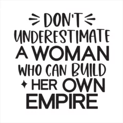 Wandcirkels aluminium don't under estimate a woman who can build her own empire background inspirational positive quotes, motivational, typography, lettering design © Dawson