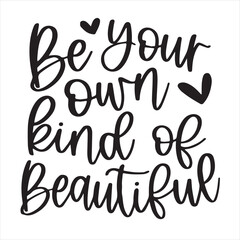 be your own kind of beautiful background inspirational positive quotes, motivational, typography, lettering design