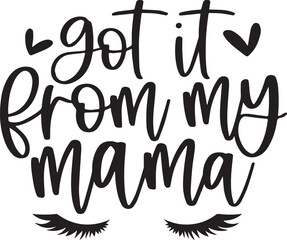 got it from my mama background inspirational positive quotes, motivational, typography, lettering design