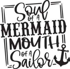 Foto auf Acrylglas soul of a mermaid mouth of a sailor logo background inspirational positive quotes, motivational, typography, lettering design © Dawson