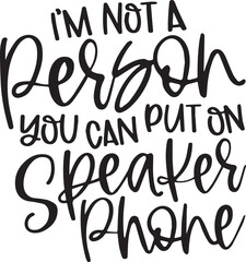 i'm not a person you can put on speaker phone background inspirational positive quotes, motivational, typography, lettering design
