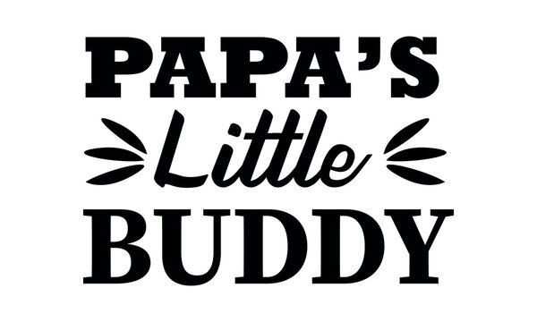 Papa Is Little Buddy Vector and Clip Art
