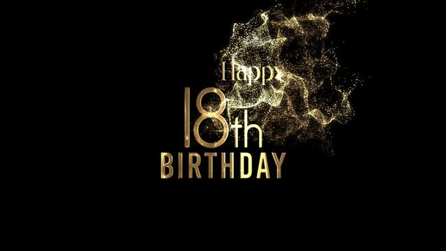 Happy 18th birthday greetings, birthday, congratulation, gold particles, alpha channel