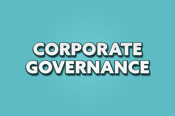 Fototapeta premium Corporate Governance. A Illustration with white text isolated on light green background.