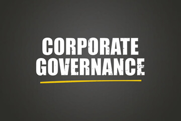 Corporate Governance. A blackboard with white text. Illustration with grunge text style.