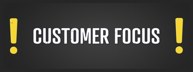 Customer Focus. A blackboard with white text. Illustration with grunge text style.