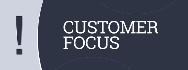 Customer Focus. A blue banner illustration with white text. - obrazy, fototapety, plakaty